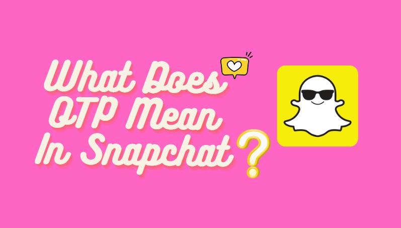 What Does OTP Mean On Snapchat IFoneTool what-does-otp-mean-on-snapchat-ifonetool