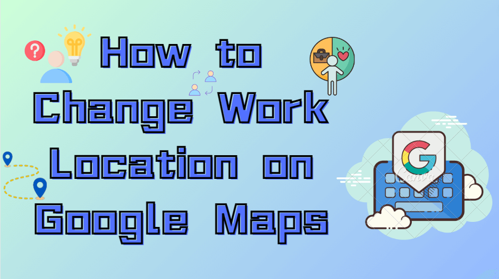 How To Change Work Location On Google Maps Fixed IFoneTool how-to-change-work-location-on-google-maps-fixed-ifonetool
