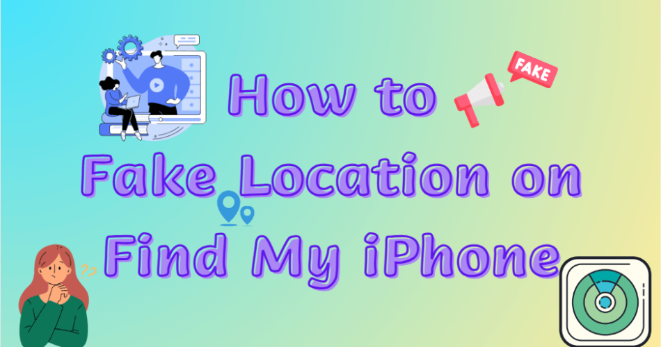 How-to-Fake-Location-on-Find-My-iPhone
