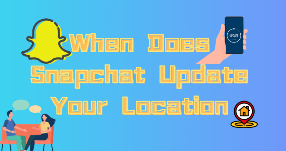 When-Does-Snapchat-Update-Your-Location