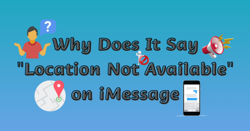 Why-Does-It-Say-Location-Not-Available-On-Imessage