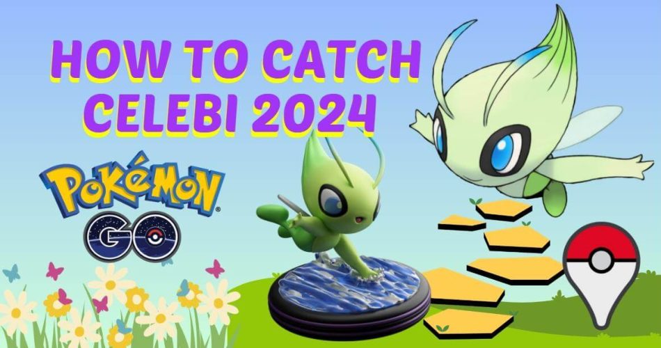 How-to-Catch-Celebi-in-Pokemon-GO-2024