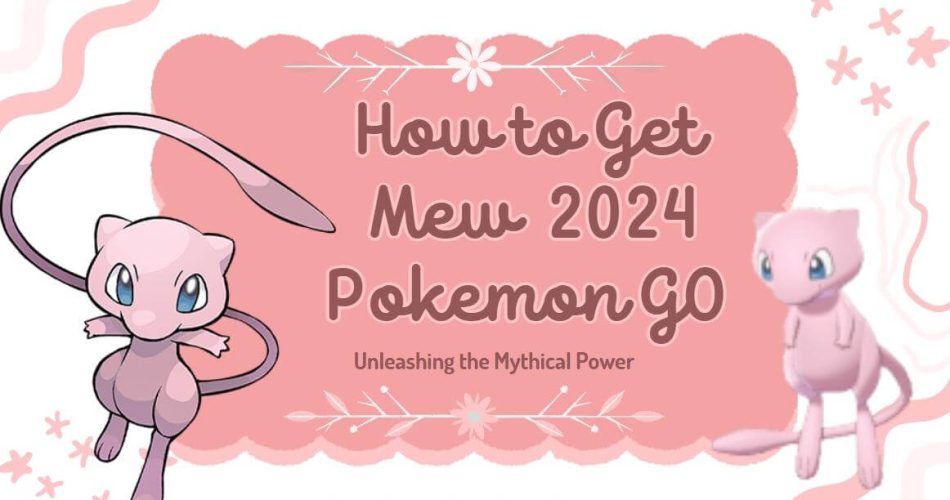 How-to-Get-Mew-Pokemon-GO-2024