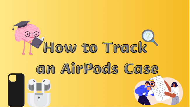 How-to-Track-an-AirPods-Case