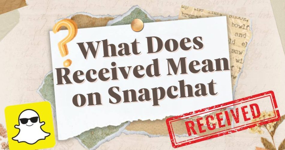 What-Does-Received-Mean-on-Snapchat