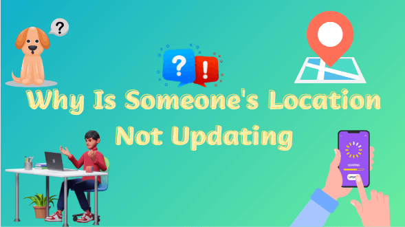 Why-Is-Someone's-Location-Not-Updating