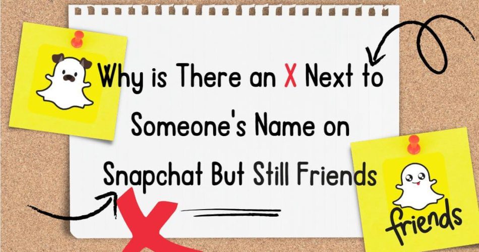 Why-is-There-an-X-Next-to-Someone's-Name-on-Snapchat-But-Still-Friends-Title