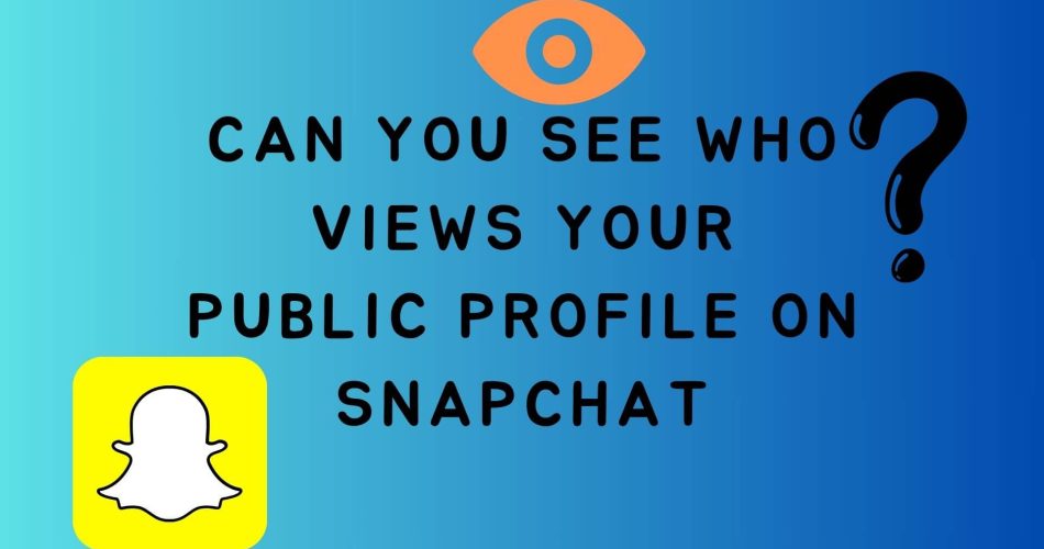 Can-You-See-Who-Views-Your-Public-Profile-on-Snapchat-Title