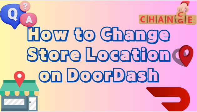How-to-Change-Store-Location-on-Doordash
