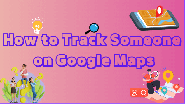 How-to-Track-Someone-on-Google-Maps